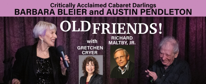 Barbara Bleier and Austin Pendleton to Reprise OLD FRIENDS at Pangea