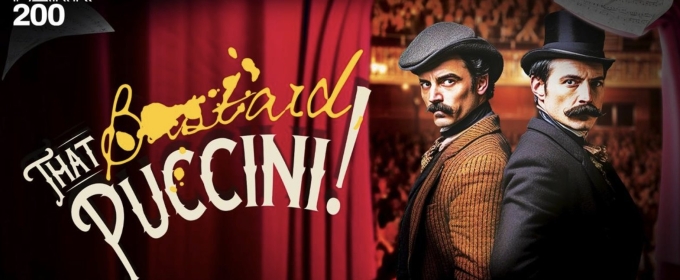 THAT BASTARD, PUCCINI! Comes to the Park Theatre in July