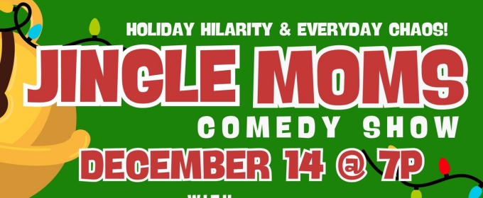 JINGLE MOMS COMEDY Announced At Raue Center