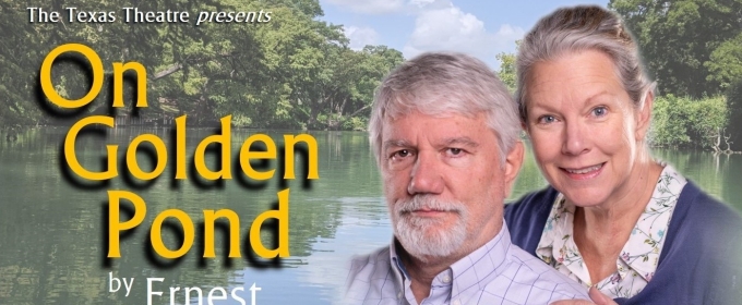 ON GOLDEN POND to Open at The Historic Texas Theatre In Seguin