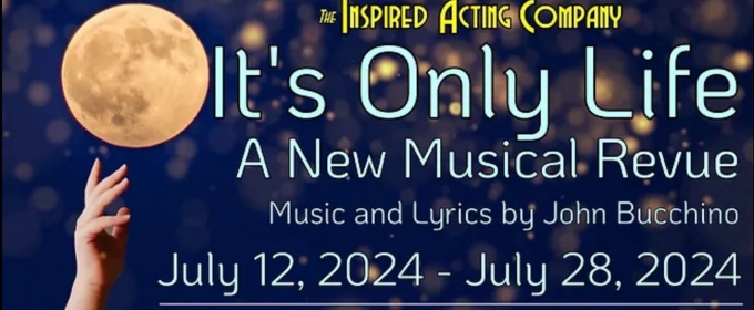 The Inspired Acting Company to Present Musical Revue IT'S ONLY LIFE by John Bucchino