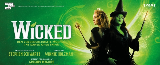 Feature: WICKED at Fredericia Musicalteater & Tivoli