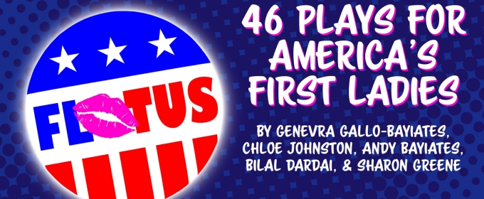 Hub Theatre Company of Boston Presents 46 PLAYS FOR AMERICA'S FIRST LADIES