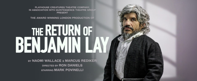 THE RETURN OF BENJAMIN LAY Comes to the Sheen Center