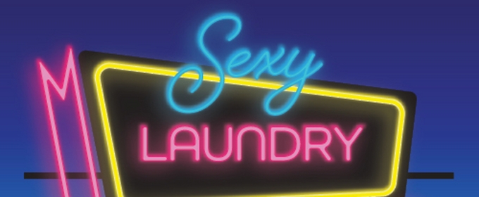 SEXY LAUNDRY is Now Playing at the Granville Island Stage