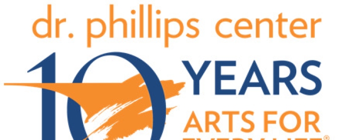 Dr. Phillips Center For The Performing Arts Celebrates 10th Anniversary