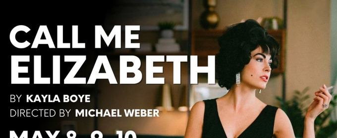 Newly Expanded Version of Kayla Boye’s CALL ME ELIZABETH Comes to Chicago in May
