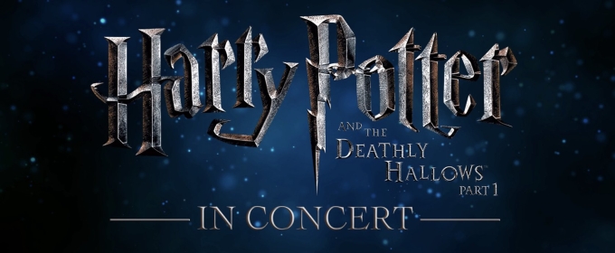 HARRY POTTER AND THE DEATHLY HALLOWS - PART 1 in Concert is Coming to BroadwaySF