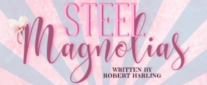 Review: STEEL MAGNOLIAS at Grant County Community Theater in Sheridan