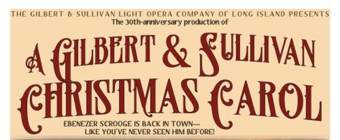 A GILBERT & SULLIVAN CHRISTMAS CAROL is Coming to Gilbert & Sullivan Light Opera Company