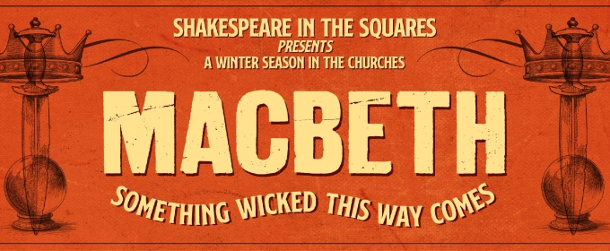 MACBETH Comes to Shakespeare in the Squares Next Month