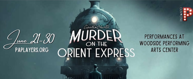 MURDER ON THE ORIENT EXPRESS to be Presented at Palo Alto Players in June