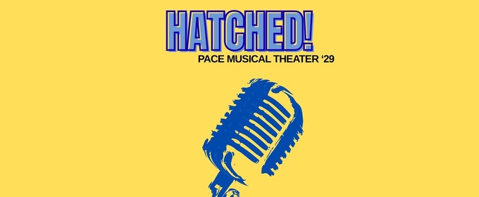 Pace Musical Theater Class of 2029 to Perform in HATCHED! at 54 Below