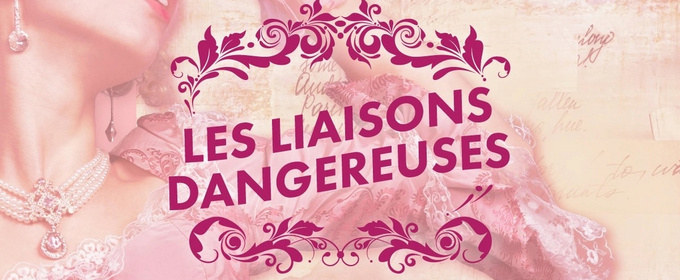 LES LIAISONS DANGEREUSES Returns to the Stage at Music Mountain Theatre