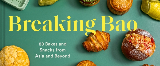 Pastry Chef Clarice Lam Releases Debut Cookbook, 'Breaking Bao'