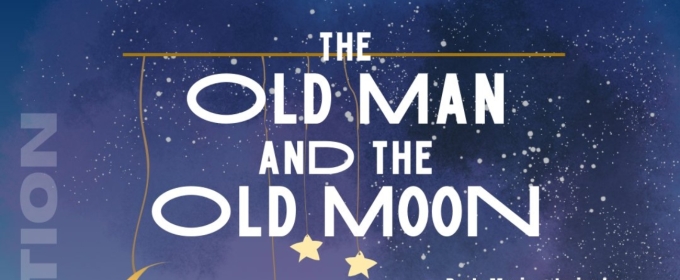 THE OLD MAN AND THE OLD MOON Comes to Connecticut Repertory Theatre