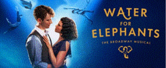 WATER FOR ELEPHANTS Musical Set for June Debut at Madison's Overture Center