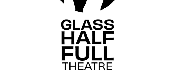 Glass Half Full Theatre Reveals Additional Programming for 2025