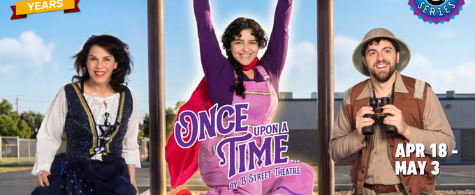 B Street Theatre to Present ONCE UPON A TIME…, Featuring Sacramento-Area Student-Written Plays
