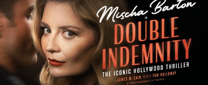Final Cast Set For Mischa Barton-Led DOUBLE INDEMNITY UK and Ireland Tour