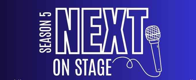 Tune In for the Premiere of Next On Stage: Season 5; Live Now!