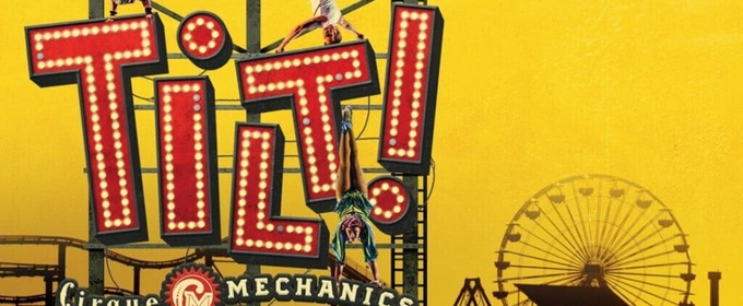CIRQUE MECHANICS: TILT! Comes to Alaska in April