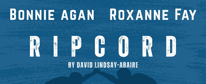 Bonnie Agan and Roxanne Fay to Star in in RIPCORD at Off-Central Players