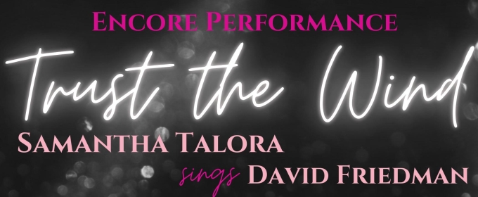 Review: TRUST THE WIND: SAMANTHA TALORA SINGS DAVID FRIEDMAN at Don't Tell Mama Is Pure Magic!