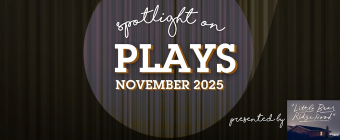 Spotlight on Plays: November 2025