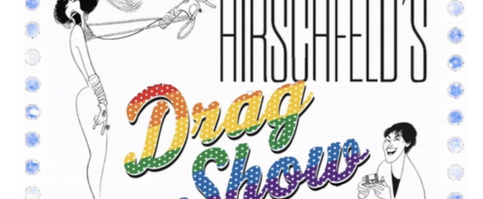 Al Hirschfeld Foundation Celebrates Pride With 'Drag Show' Exhibition Curated by Charles Busch