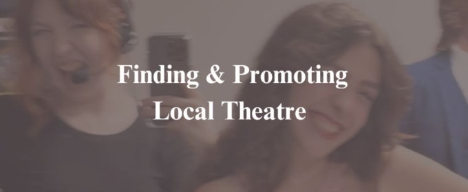 Student Blog: Finding and Promoting Local Theatre