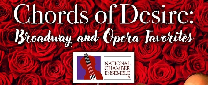 National Chamber Ensemble To Present CHORDS OF DESIRE: BROADWAY AND OPERA FAVORITES