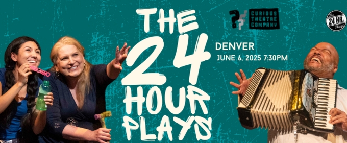 THE 24 HOUR PLAYS Begins At Curious Theatre Company In June