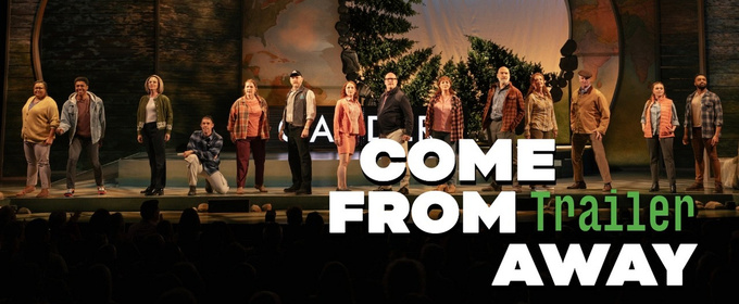 Video: Watch the Trailer For COME FROM AWAY at PTC