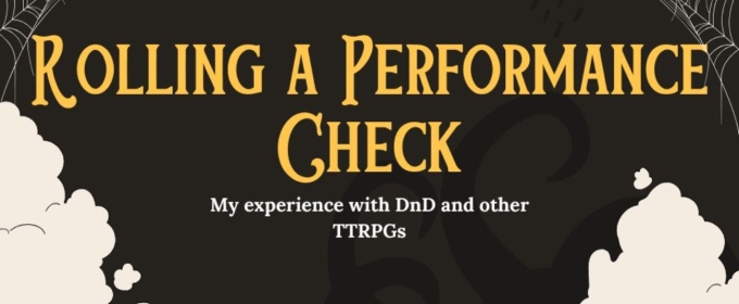 Student Blog: Rolling a Performance Check: My experience with DnD and other TTRPGs