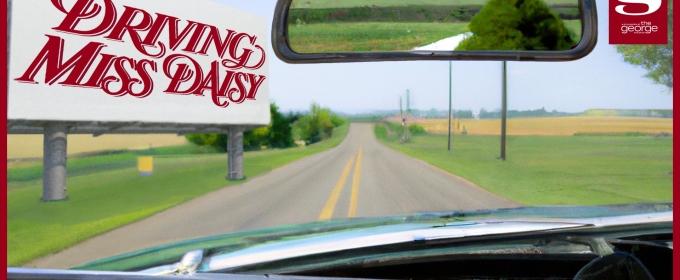 DRIVING MISS DAISY Comes to The George Theater Next Week