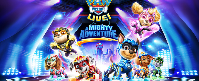 PAW PATROL LIVE! 'A MIGHTY ADVENTURE' To Come To The Weidner Center