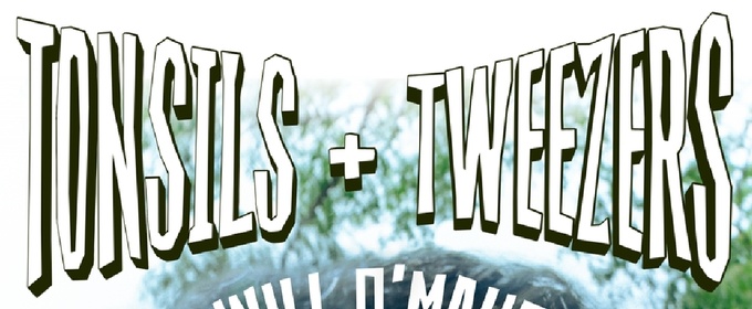 TONSILS + TWEEZERS To Have Debut Production At The Old Fitz Theatre