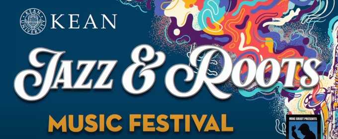 JAZZ & ROOTS MUSIC FESTIVAL Returns To Kean University This Week