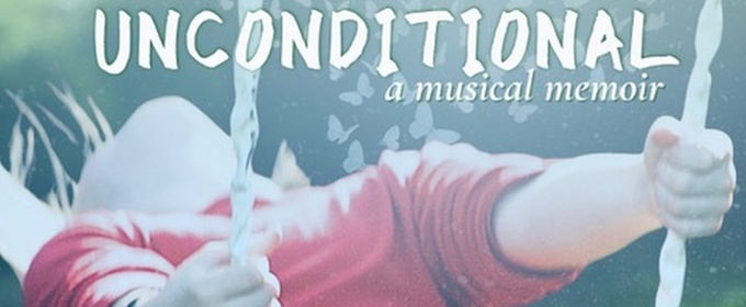 UNCONDITIONAL: A MUSICAL MEMOIR To Receive One-Night Encore At Los Angeles LGBT Center