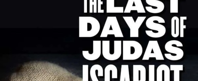 THE LAST DAYS OF JUDAS ISCARIOT To Be Presented By The Wayward Artist And Larking House In Irvine
