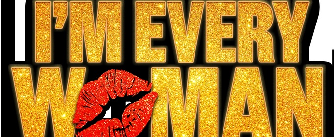 I’M EVERY WOMAN Reschedules London Performances Due to Temporary Closure of The Peacock Theatre