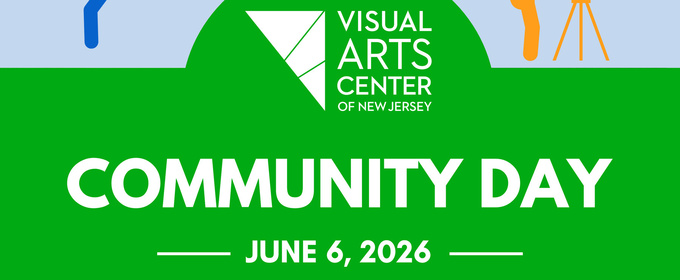 VISUAL ARTS CENTER OF NEW JERSEY to Host Community Day Celebrating Spring Exhibitions