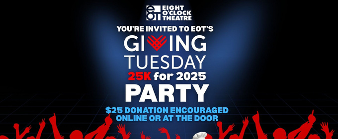 Eight O'Clock Theatre Will Launch $25k For 2025 Giving Tuesday Campaign With Community Event In Largo