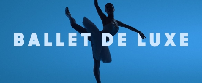 BALLET DE LUXE Comes to Det. KGL. Teater