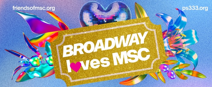 BROADWAY LOVES MSC Returns This Month To Support Arts Education At Manhattan School For Children