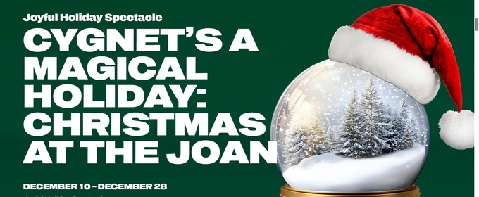 Cygnet Theatre Reveals Cast And Creative Team For CYGNET'S A MAGICAL HOLIDAY: CHRISTMAS AT THE JOAN