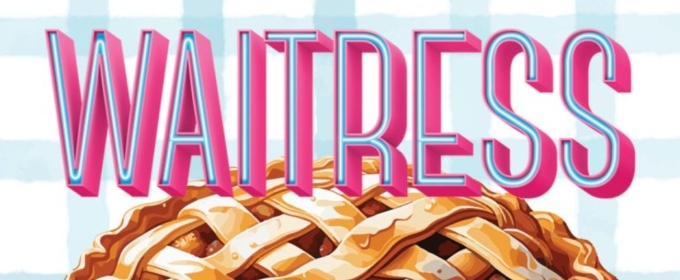 Review: WAITRESS at Dutch Apple Dinner Theatre