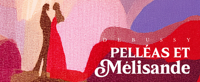 PELLÉAS ET MÉLISANDE To Be Presented By Opera Baltimore In Opera Aperitif Series