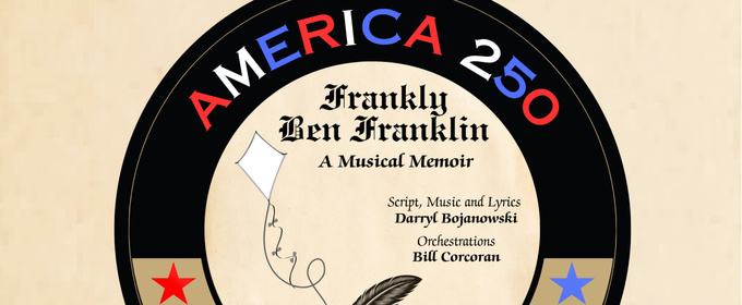 Theatre in the Circle Will Present FRANKLY BEN FRANKLIN: A MUSICAL MEMOIR